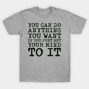 Set Your Mind To It T-Shirt